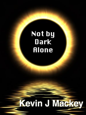 cover image of Not by Dark Alone